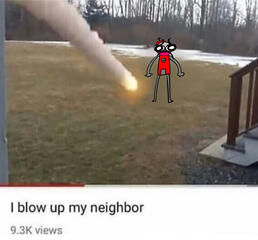 blow up my neighbor